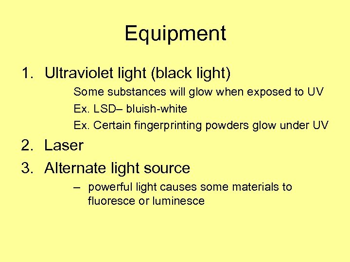 Equipment 1. Ultraviolet light (black light) Some substances will glow when exposed to UV