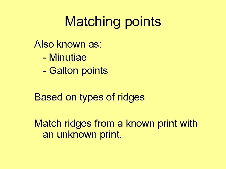 Matching points Also known as: - Minutiae - Galton points Based on types of