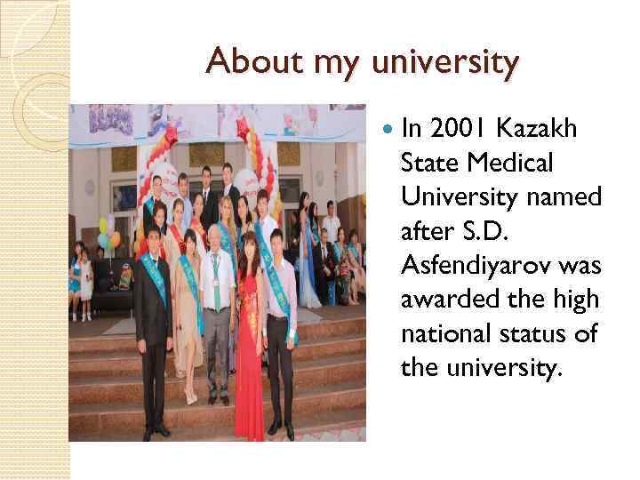 About my university In 2001 Kazakh State Medical University named after S. D. Asfendiyarov