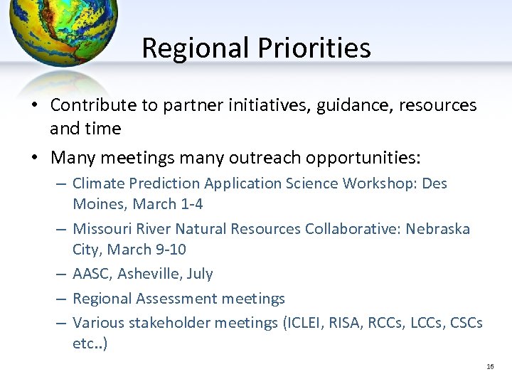 Regional Priorities • Contribute to partner initiatives, guidance, resources and time • Many meetings