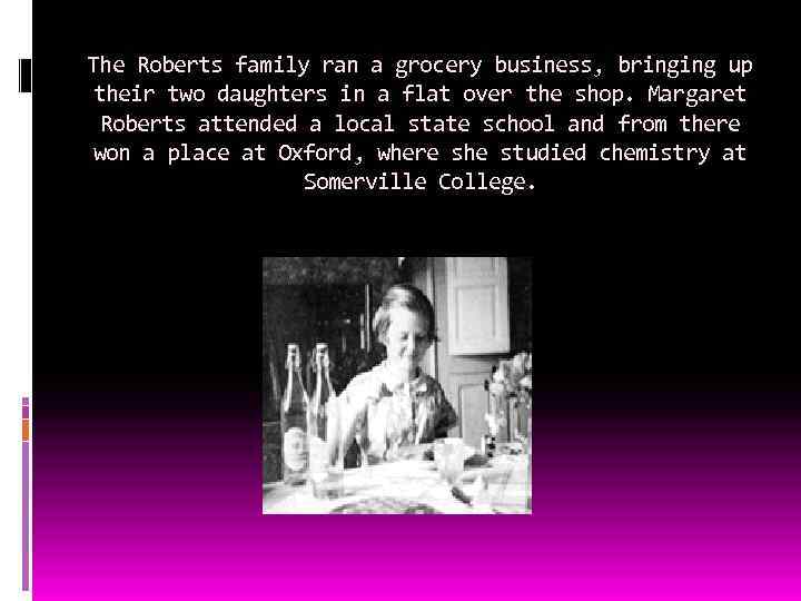 The Roberts family ran a grocery business, bringing up their two daughters in a