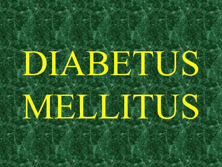 DIABETUS MELLITUS 