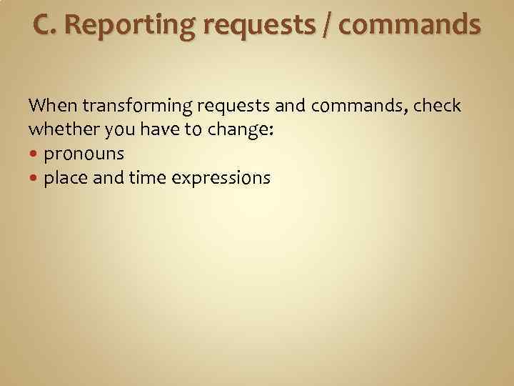 C. Reporting requests / commands When transforming requests and commands, check whether you have