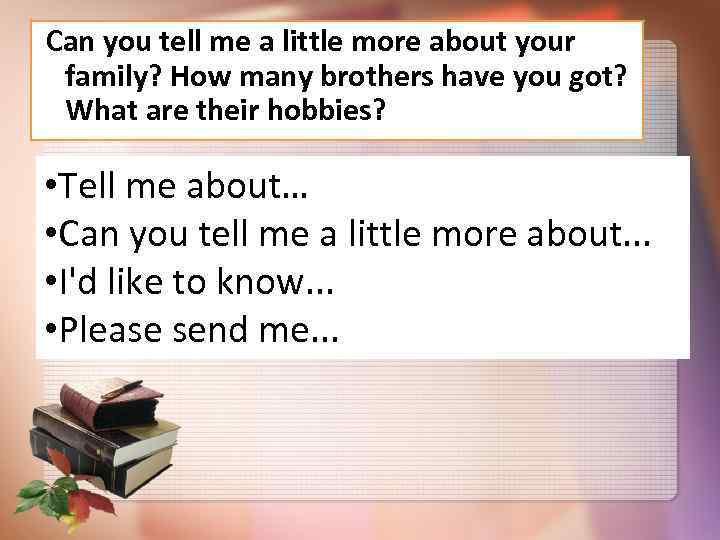  Can you tell me a little more about your family? How many brothers