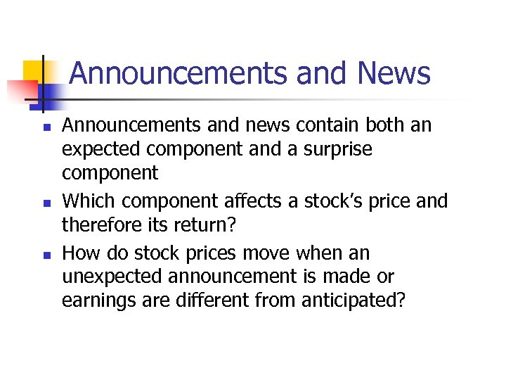 Announcements and News n n n Announcements and news contain both an expected component