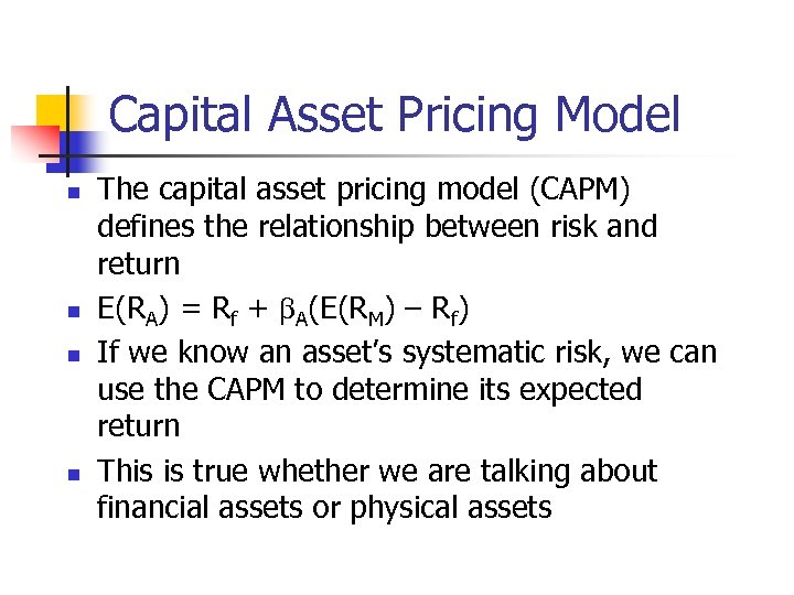 Capital Asset Pricing Model n n The capital asset pricing model (CAPM) defines the