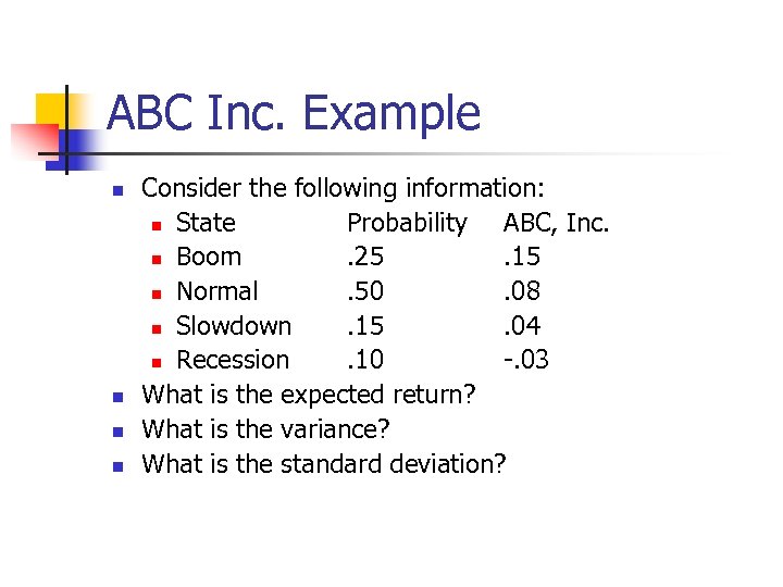 ABC Inc. Example n n Consider the following information: n State Probability ABC, Inc.