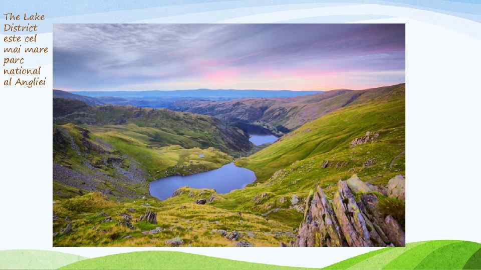 The Lake District este cel mai mare parc national al Angliei 