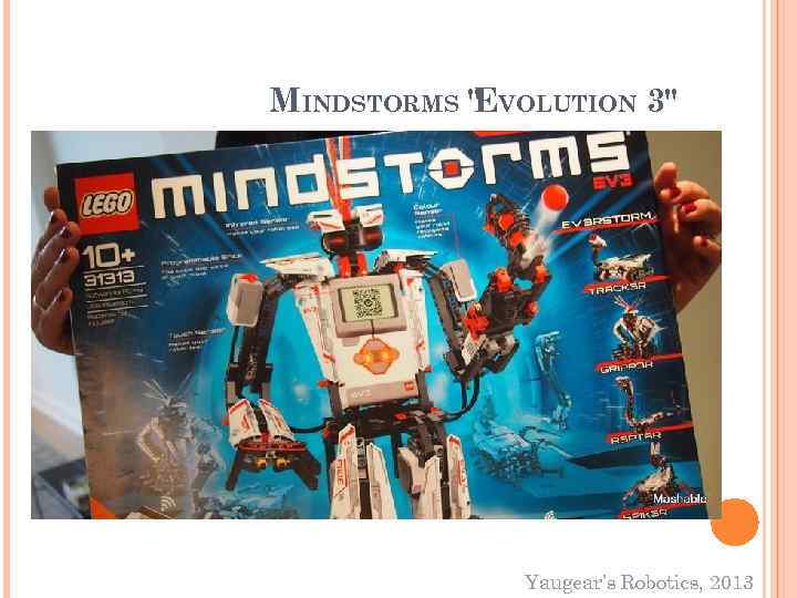 MINDSTORMS "EVOLUTION 3" Yaugear’s Robotics, 2013 