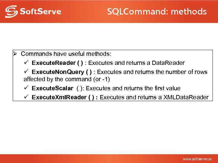 SQLCommand: methods Ø Commands have useful methods: ü Execute. Reader ( ) : Executes