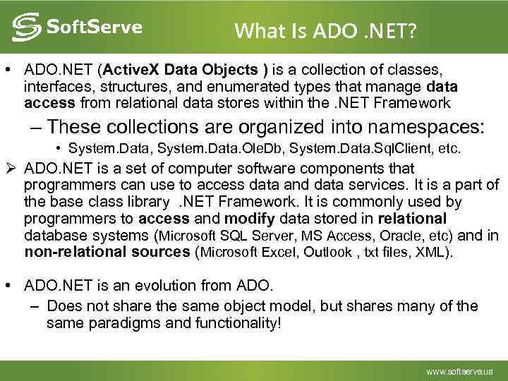 What Is ADO. NET? • ADO. NET (Active. X Data Objects ) is a