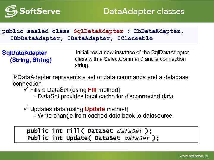 Data. Adapter classes public sealed class Sql. Data. Adapter : Db. Data. Adapter, IData.