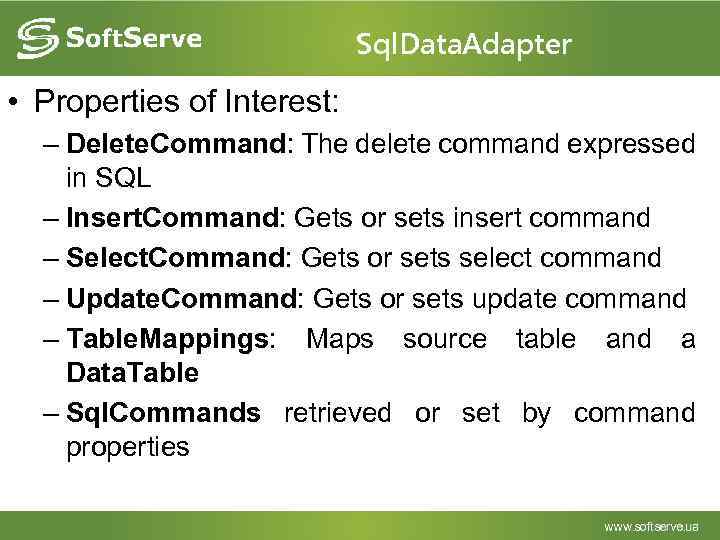 Sql. Data. Adapter • Properties of Interest: – Delete. Command: The delete command expressed