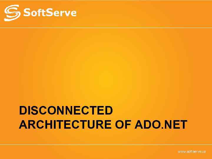 DISCONNECTED ARCHITECTURE OF ADO. NET 