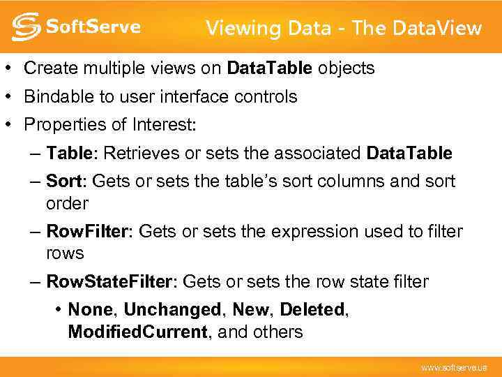 Viewing Data - The Data. View • Create multiple views on Data. Table objects