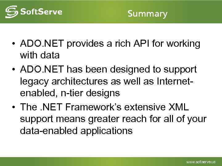 Summary • ADO. NET provides a rich API for working with data • ADO.