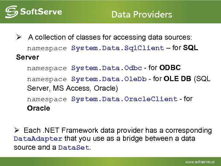 Data Providers Ø A collection of classes for accessing data sources: namespace System. Data.