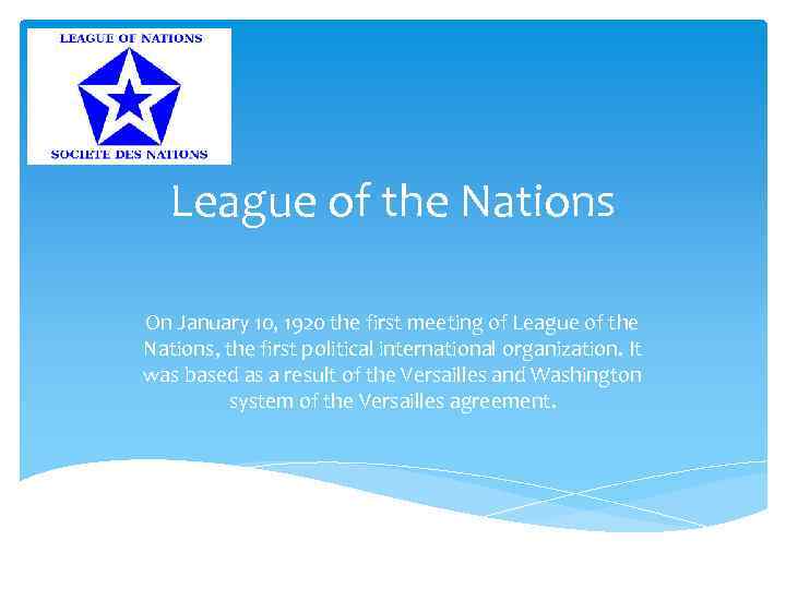 League of the Nations On January 10, 1920 the first meeting of League of