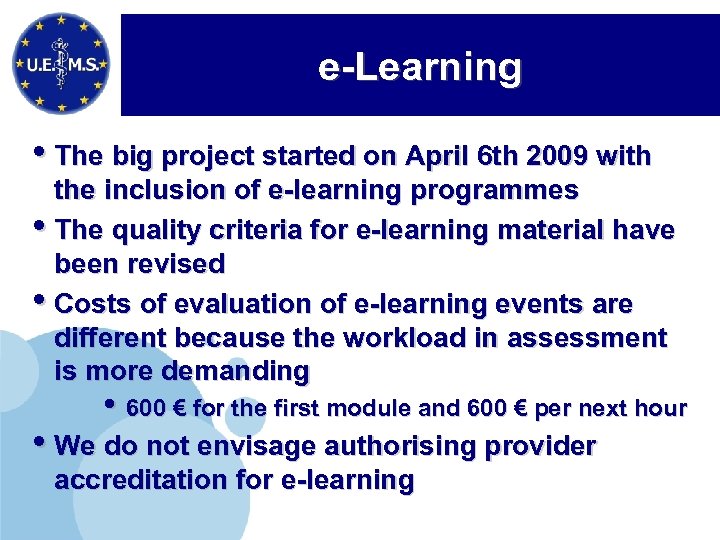 e-Learning • The big project started on April 6 th 2009 with the inclusion