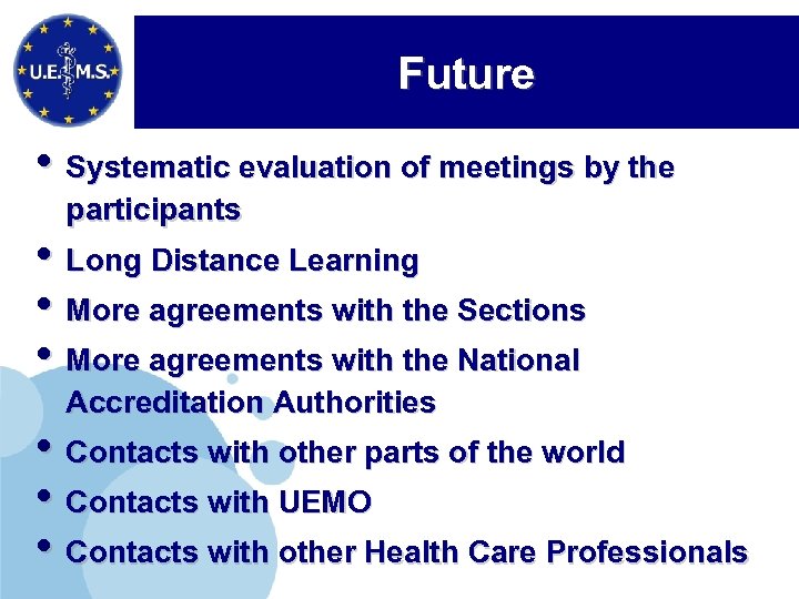 Future • Systematic evaluation of meetings by the participants • Long Distance Learning •