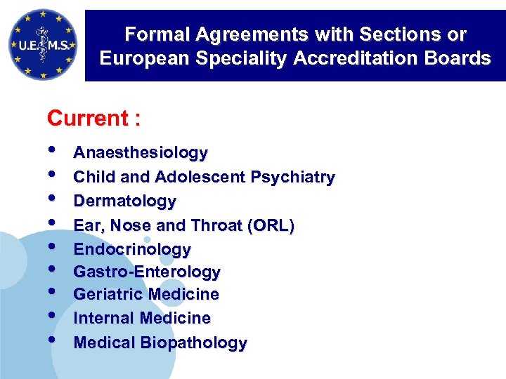 Formal Agreements with Sections or European Speciality Accreditation Boards Current : • • •