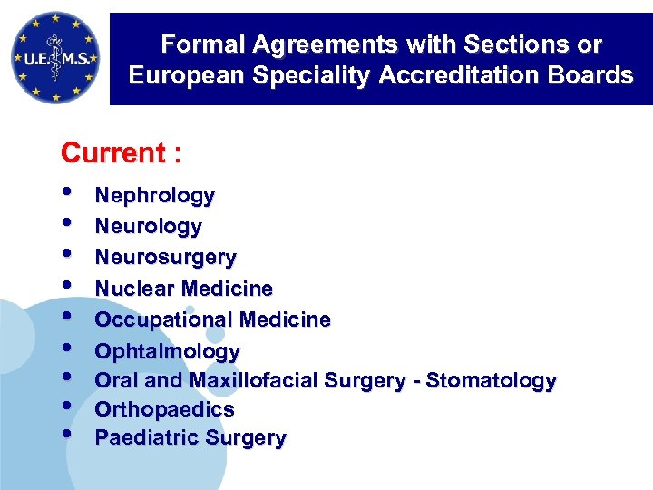 Formal Agreements with Sections or European Speciality Accreditation Boards Current : • • •