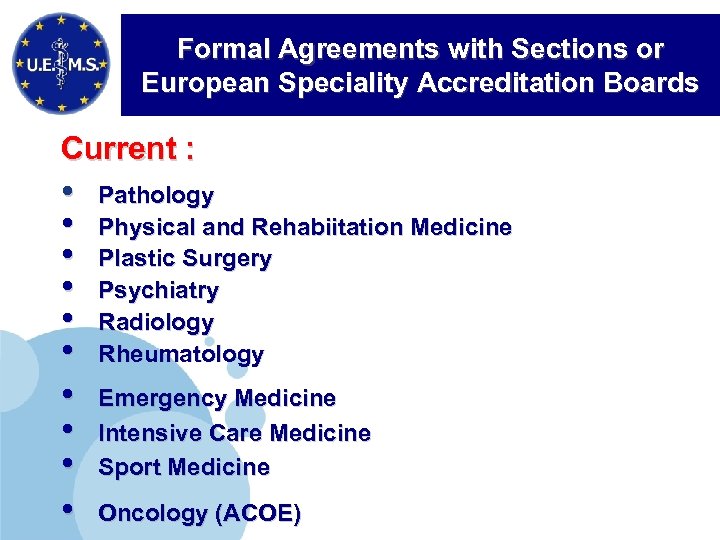 Formal Agreements with Sections or European Speciality Accreditation Boards Current : • • •