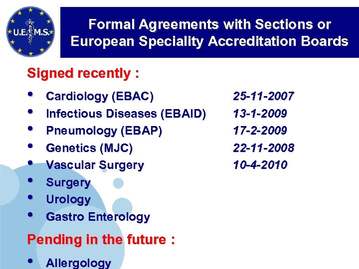 Formal Agreements with Sections or European Speciality Accreditation Boards Signed recently : • •