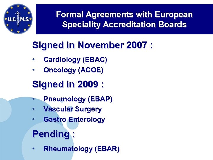 Formal Agreements with European Speciality Accreditation Boards Signed in November 2007 : • •