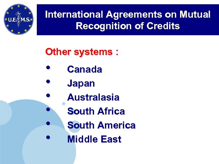International Agreements on Mutual Recognition of Credits Other systems : • • • Canada