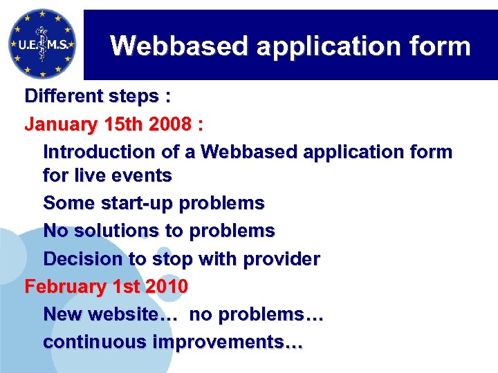 Webbased application form Different steps : January 15 th 2008 : Introduction of a