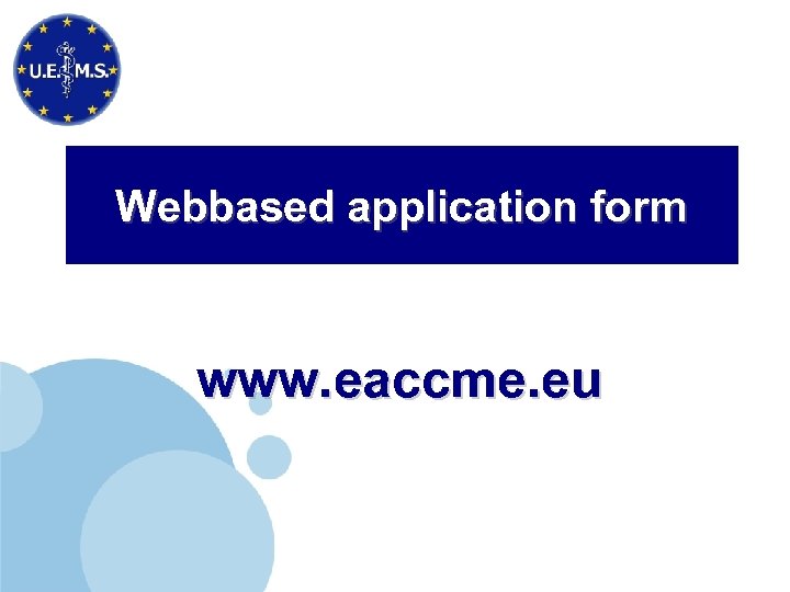 Webbased application form www. eaccme. eu 