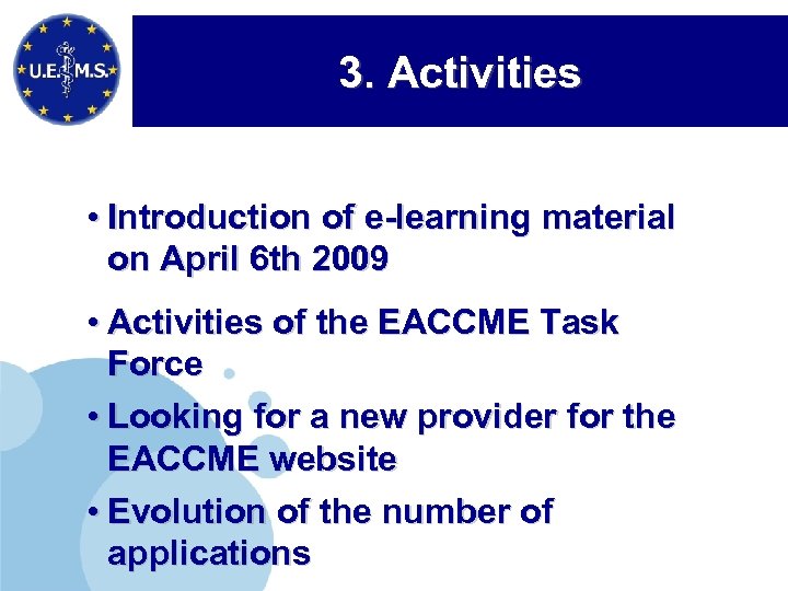 3. Activities • Introduction of e-learning material on April 6 th 2009 • Activities