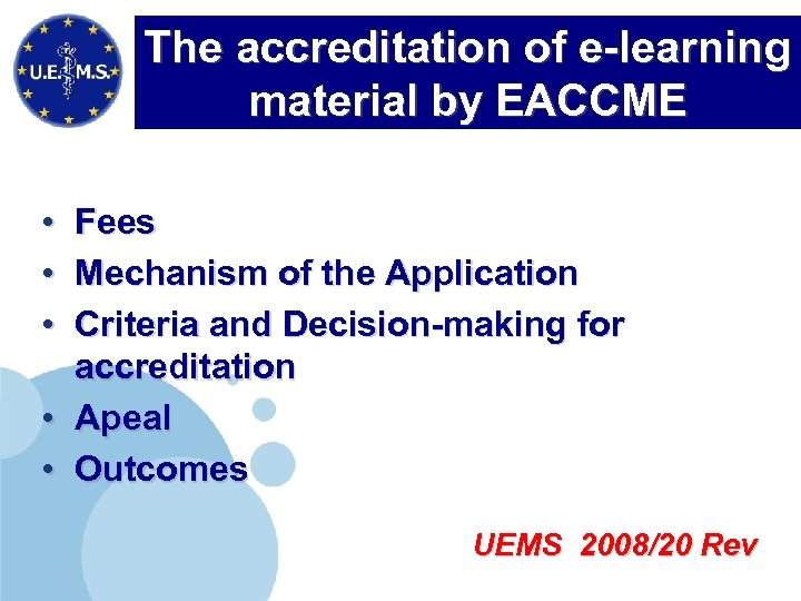 The accreditation of e-learning material by EACCME • • • Fees Mechanism of the