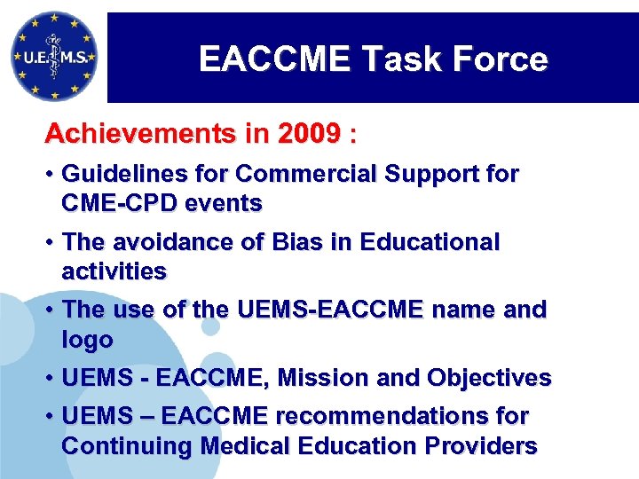 EACCME Task Force Achievements in 2009 : • Guidelines for Commercial Support for CME-CPD