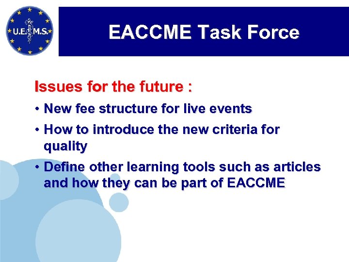 EACCME Task Force Issues for the future : • New fee structure for live