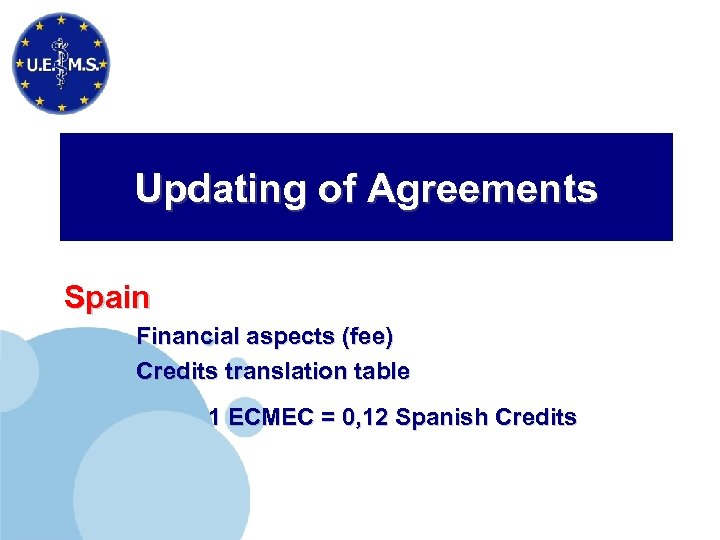 Updating of Agreements Spain Financial aspects (fee) Credits translation table 1 ECMEC = 0,