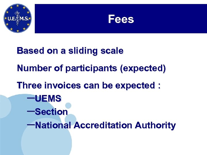 Fees Based on a sliding scale Number of participants (expected) Three invoices can be