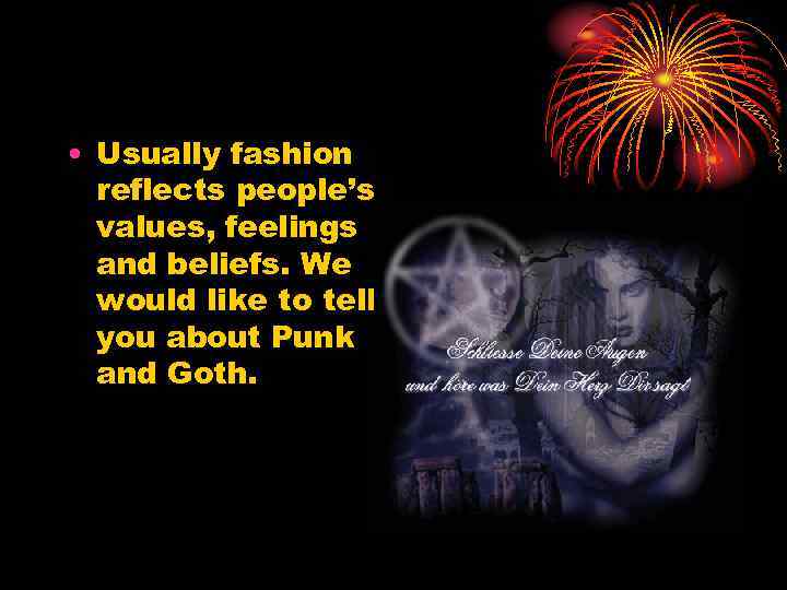  • Usually fashion reflects people’s values, feelings and beliefs. We would like to