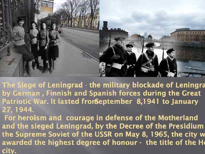 The Siege of Leningrad - the military blockade of Leningra by German , Finnish