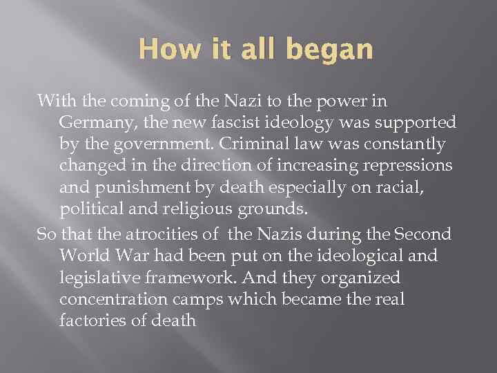 How it all began With the coming of the Nazi to the power in