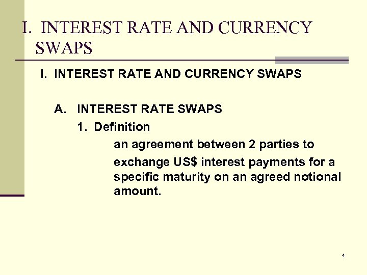 I. INTEREST RATE AND CURRENCY SWAPS A. INTEREST RATE SWAPS 1. Definition an agreement