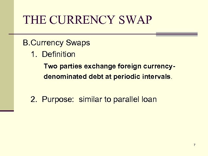 THE CURRENCY SWAP B. Currency Swaps 1. Definition Two parties exchange foreign currencydenominated debt