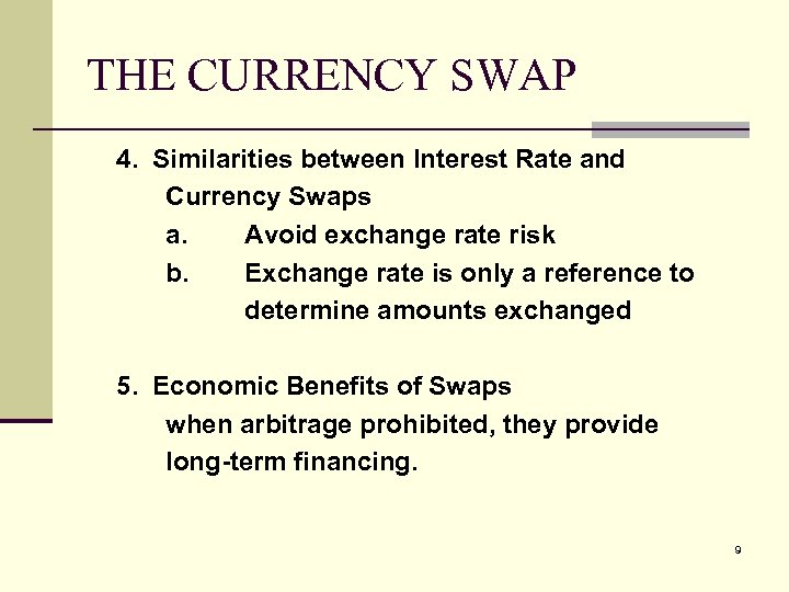 THE CURRENCY SWAP 4. Similarities between Interest Rate and Currency Swaps a. Avoid exchange