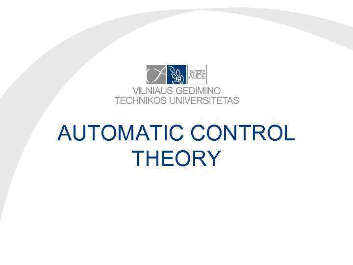 AUTOMATIC CONTROL THEORY 