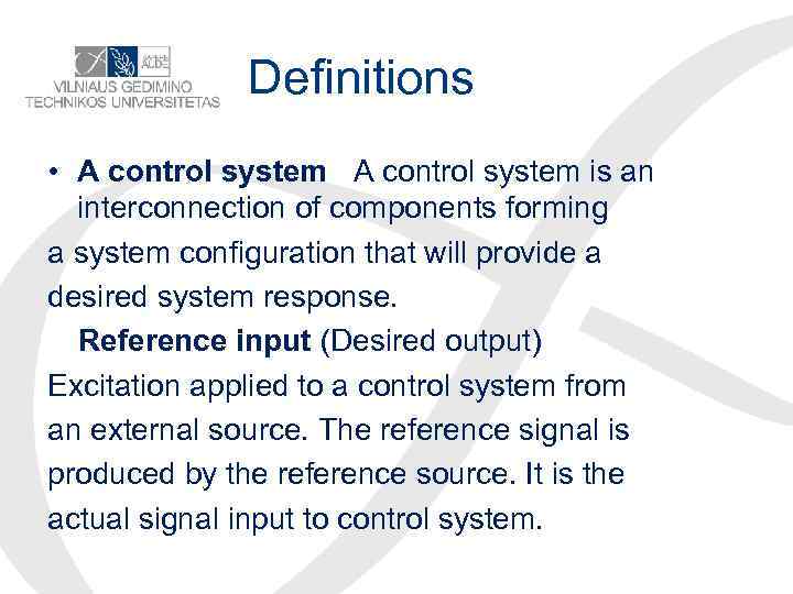 Definitions • A control system is an interconnection of components forming a system configuration