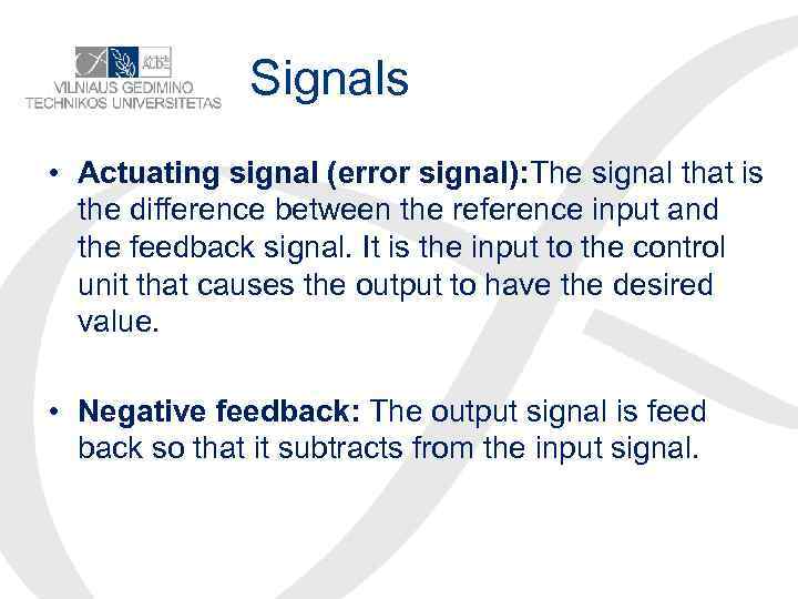 Signals • Actuating signal (error signal): The signal that is the difference between the