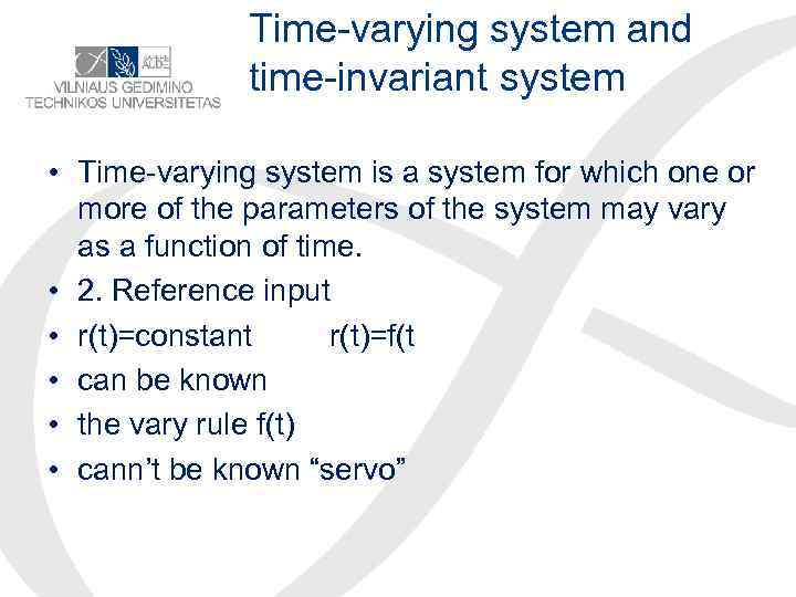 Time-varying system and time-invariant system • Time-varying system is a system for which one