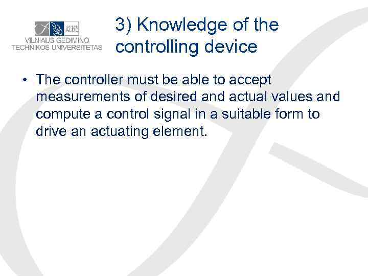 3) Knowledge of the controlling device • The controller must be able to accept