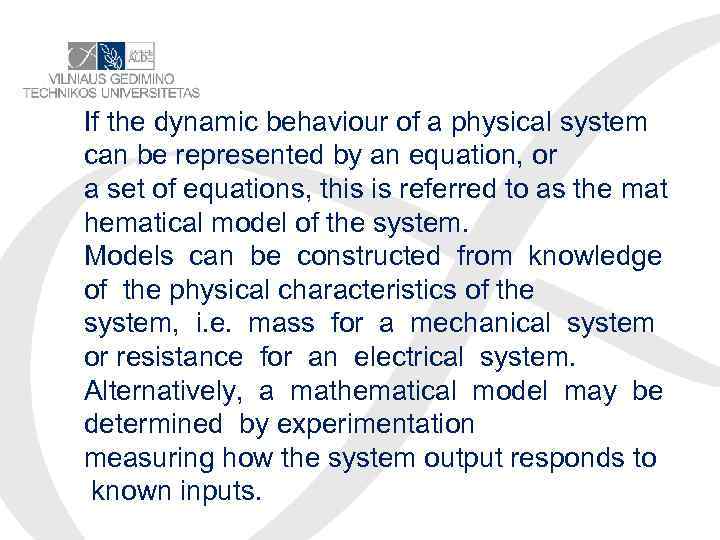 If the dynamic behaviour of a physical system can be represented by an equation,